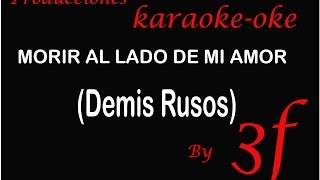 038 Morir AL lado de mi Amor karaokeokeavi [upl. by Felicia58]