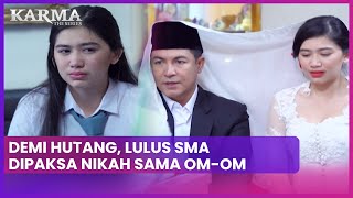 Kabur Dari Rumah Dipaksa Kawin sama Om2  Karma The Series ANTV Eps 1 14 [upl. by Poock]