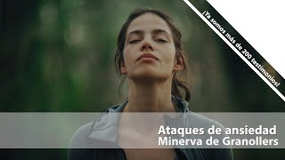 Minerva de Granollers Ataques de Ansiedad Testimonio de superación [upl. by Hama]