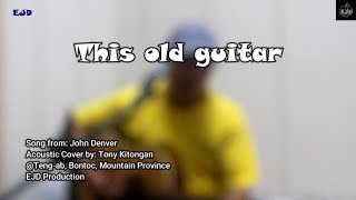 This old guitarJohn Denver Acoustic Cover Live  Tony Kitongan [upl. by Libys]