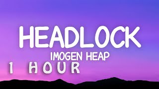 1 HOUR 🕐  Imogen Heap  Headlock Lyrics [upl. by Losiram]