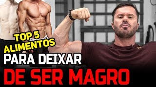 TOP 5 ALIMENTOS PARA DEIXAR DE SER MAGRO [upl. by Immot]