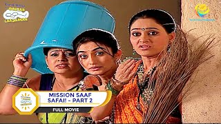 MISSION SAAF SAFAI I PART 2 I FULL MOVIE I Taarak Mehta Ka Ooltah Chashmah  तारक मेहता [upl. by Neomah]