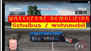 Wreckfest Crash Schulbus Wohnwagen Wohnmobil Zerstörung School Bus Motorhome Demolition Car [upl. by Anny]