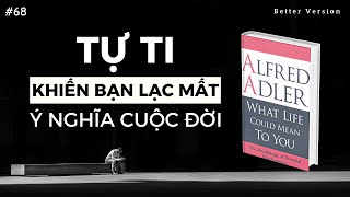 Tự ti là khởi đầu trở nên siêu việt  Sách Cuộc sống có ý nghĩa gì với bạn Tác giả Adler [upl. by Ahsiekim798]