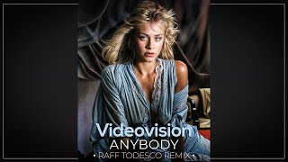 Videovision  Anybody • Raff Todesco Remix • [upl. by Akemat]