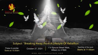 1100am Service Subject quotBreaking Away From A Lifestyle Of Rebellionquot [upl. by Novyak]