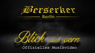 BERSERKER BERLIN  BLICK NACH VORNOffizielles Musikvideo [upl. by Nanice]