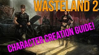 Wasteland 2 Character Creation Guide  Everything You Need To Know To Get Started [upl. by Wing412]