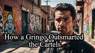 How a Gringo Outsmarted the Cartels [upl. by Aynatan894]