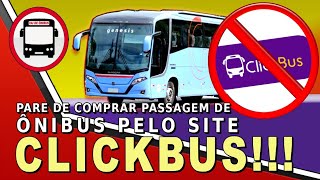 PARE DE COMPRAR PASSAGEM DE ÔNIBUS NO SITE CLICKBUS [upl. by Clarisa845]