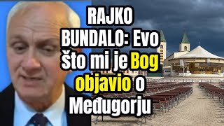 RAJKO BUNDALO EVO ŠTO MI JE BOG OBJAVIO O MEĐUGORJU [upl. by Eibob]