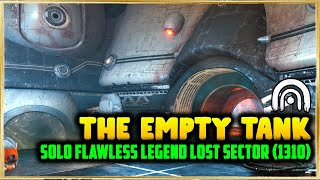 Destiny 2  Easy Solo quotThe Empty Tankquot Legend Lost Sector Guide 1310 All Classes [upl. by Alliber]