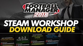 FM18 Steam Workshop Guide  Football Manager 2018 [upl. by Pages]