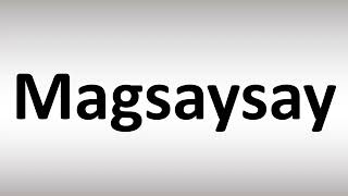 How to Pronounce Magsaysay [upl. by Tildie]