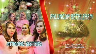 LAGU NATAL 2024  PALUNGAN BETHLEHEM  ATIMANG SISTERS [upl. by Alisan]