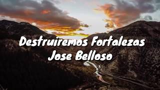 Destruiremos Fortalezas  Jose Belloso [upl. by Scherle879]