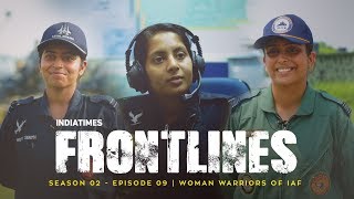 Indiatimes  Frontlines S02E09  Women Warriors Of Indian Air Force [upl. by Ahkeber536]