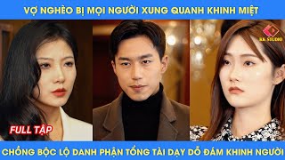 Vợ nghèo bị mọi người xung quanh khinh miệt chồng bộc lộ danh phận tổng tài dạy dỗ đám khinh người [upl. by Nwahsaj]