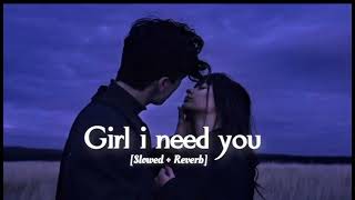 Girl I Need You  SlowedReverb  Arijit Singh Baaghi  Lyrics  Musical Reverb [upl. by Zetnom]