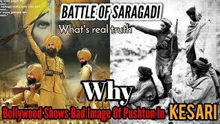 Why Bollywood Shows Pashtunss Bad Image In AkshyKumars film KesariTruth Of the Battle Of SaraGadi [upl. by Noerb315]