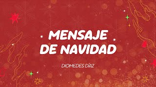 Diomedes Diaz  Mensaje de Navidad Letra Oficial [upl. by Aserat]