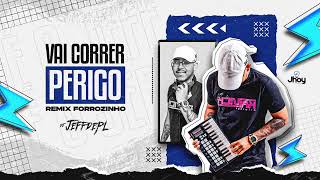 FORROZINHO VAI CORRER PERIGO REMIX PROD DJ JEFFDEPL 🤠😉 [upl. by Asiek]