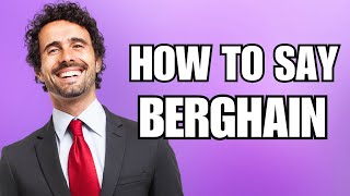 How To Pronounce Berghain Correctly [upl. by Doy822]