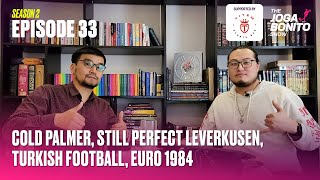 Cold Palmer Still perfect Leverkusen Turkish football Euro 1984  The Joga Bonito Show S02E33 [upl. by Quillan]