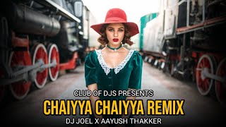 Chaiyya Chaiyya Song Remix By DJ Joel X Aayush Thakker  Shahrukh Khan amp Malaika Arora  A R Rahman [upl. by Utter816]