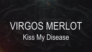 Virgos Merlot  Kiss My Disease  Karaoke  Instrumental [upl. by Jerold]