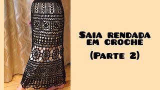 Saia longa rendada em crochê parte 2 [upl. by Freddie]