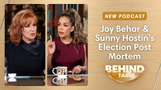 Joy Behar amp Sunny Hostins Election Post Mortem  Behind The Table November 6 2024 [upl. by Lander492]