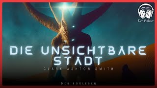 Die unsichtbare Stadt Clark Ashton Smith  Komplettes Science Fiction Hörbuch [upl. by Ramedlav]