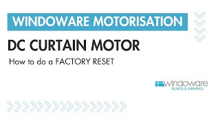 WINDOWARE MOTORISATION  DC CURTAIN MOTOR  How to do a factory reset [upl. by Cerelly]