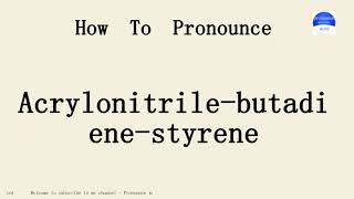 Acrylonitrilebutadienestyrene How to pronounce the english word Acrylonitrilebutadienestyrene [upl. by Haelahk950]