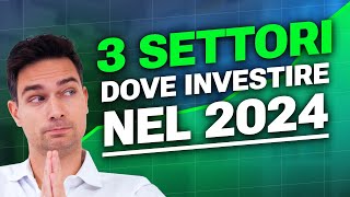 Top 3 Settori di Investimento nel 2024 Scopri Dove Investire [upl. by Bronwyn]