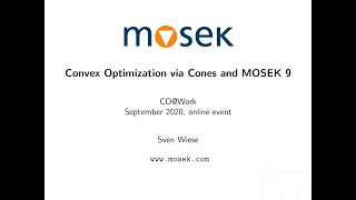 Sven Wiese  Convex Optimization via Cones and Mosek 9 [upl. by Nwaf]