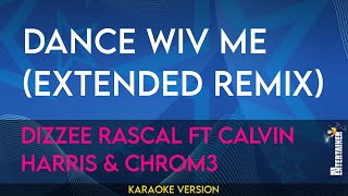 Dance Wiv Me Extended Remix  Dizzee Rascal ft Calvin Harris amp Chrom3 KARAOKE [upl. by Euh988]