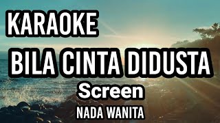 BILA CINTA DIDUSTA  Screen  Karaoke nada wanita  Lirik [upl. by Ennayrb]