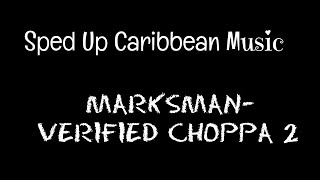 MARKSMAN VERIFIED CHOPPA 2 Sped Up [upl. by Akiret]