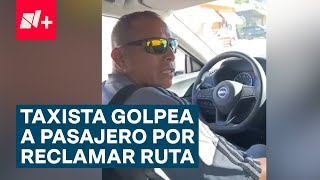 Chofer de taxi de aplicación golpea a pasajero que le reclamó llevarlo a destino equivocado  N [upl. by Ahsinirt614]