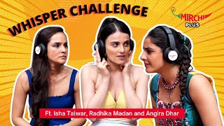 Radhika Madan plays Whisper Challenge 😍  Angira Dhar  Isha Tiwari  Gaurav [upl. by Maxima783]