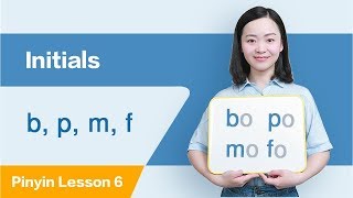 Learn Initials b p m f in Ten Minutes  Chinese Pinyin Lesson 6 [upl. by Adaval]