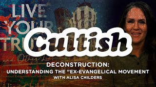 Cultish Deconstruction Understanding the quotExEvangelicalquot Movement WAlisa Childers [upl. by Keefe]