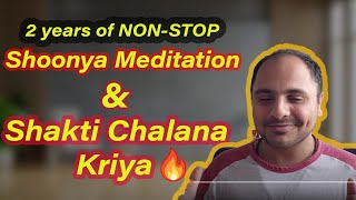 2 years of EVERYDAY Shoonya Meditation and Shakti Chalana Kriya [upl. by Rennoc]