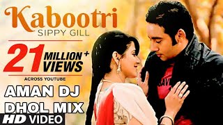 Kabootri Sippy Gill Feat Dhol Mix Remix Aman dj Production by Lahoria Production Original [upl. by Maro214]