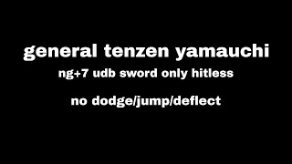 Sekiro  General Tenzen Yamauchi NG7 AP1 NKC  DB Sword Only Hitless No DodgeJumpDeflect [upl. by Yrrehc851]