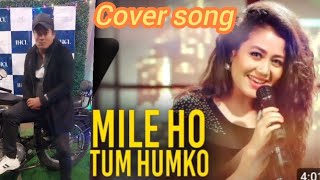 mile ho tum humko reprise version neha kakker Tony kakker orginal singers 👩‍🎤 my covers song [upl. by Aztilem835]