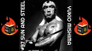 37 Sun and Steel  Yukio Mishima [upl. by Yahsat]